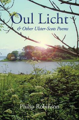 Oul Licht and other Ulster-Scots poems by Philip Robinson