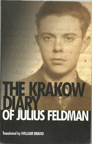 The Krakow Diary of Julius Feldman by Julius Feldman