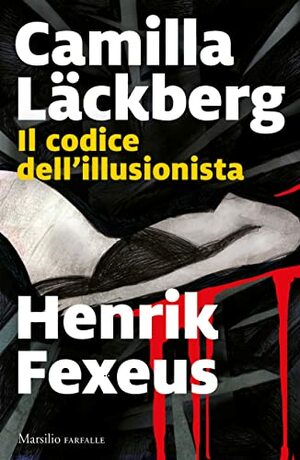 Il codice dell'illusionista by Camilla Läckberg, Henrik Fexeus