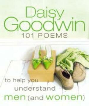 101 Poems to Help You Understand Men (and Women) by Daisy Goodwin
