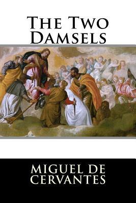 The Two Damsels by Miguel de Cervantes