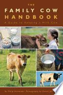 The Family Cow Handbook: A Guide to Keeping a Milk Cow by Philip Hasheider, Daniel Johnson