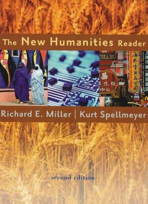 The New Humanities Reader by Kurt Spellmeyer, Richard E. Miller