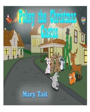 Pokey the Christmas Cactus: The amazing adventures of a Christmas cactus and his friend the Jackalope and Santa Clause. by Mary Tait