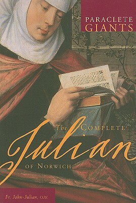 The Complete Julian of Norwich by John Julian