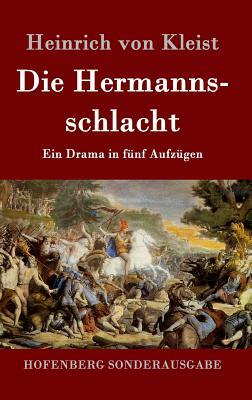 Die Hermannsschlacht: Ein Drama in fünf Aufzügen by Heinrich von Kleist