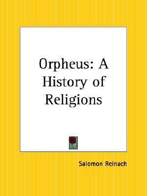 Orpheus: A History of Religions by Salomon Reinach, Florence Simmonds