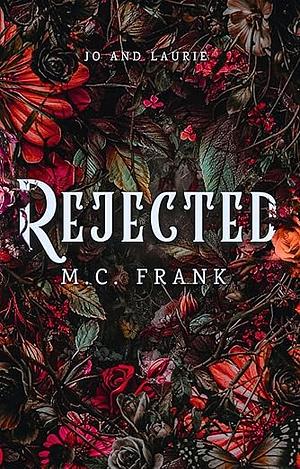 Rejected: A Jo and Laurie retelling (Rakes and Ruin) by M.C. Frank