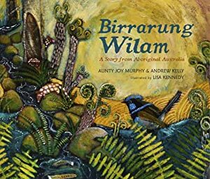Birrarung Wilam: A Story from Aboriginal Australia by Aunty Joy Murphy, Lisa Kennedy, Andrew Kelly