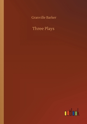 Three Plays by Granville Barker