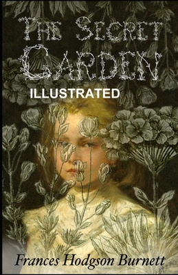 The Secret Garden ILLUSTRATED by Frances Hodgson Burnett