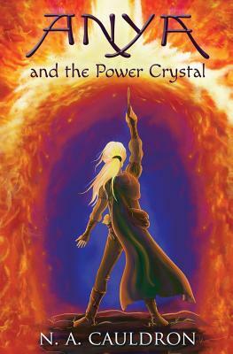 Anya and the Power Crystal by N. a. Cauldron
