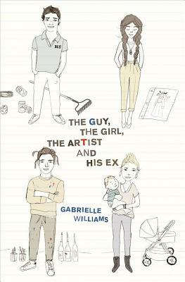 The Guy, the Girl, the Artist and His Ex by Gabrielle Williams