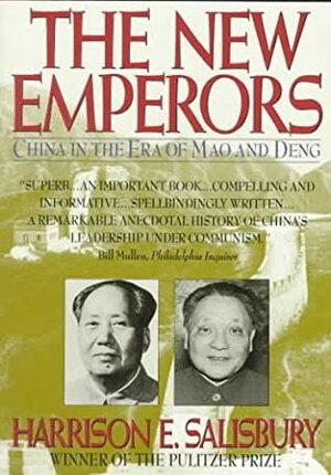 The New Emperors: China in the Era of Mao and Deng by Harrison E. Salisbury