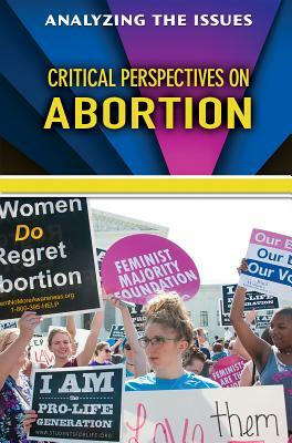 Critical Perspectives on Abortion by Anne C. Cunningham