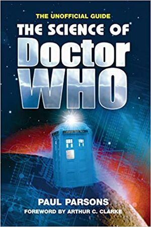 Science Of Doctor Who, The by Paul Parsons