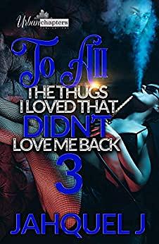 To All The Thugs I've Loved That Didn't Love Me Back 3 by Jahquel J., Joseph Editorial Services