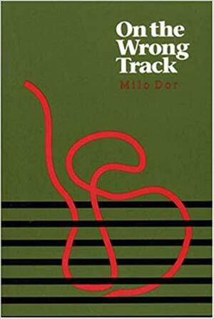 On the Wrong Track: Fragments of an Autobiography by Milo Dor