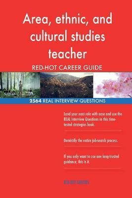 Area, ethnic, and cultural studies teacher RED-HOT Career; 2564 REAL Interview Q by Red-Hot Careers