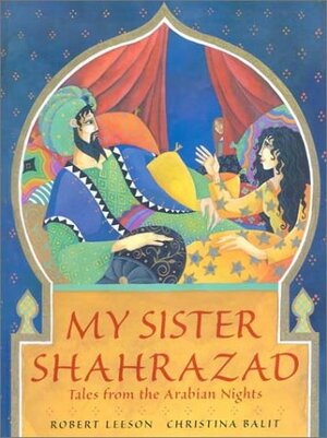 My Sister Shahrazad: Tales from the Arabian Nights by Robert Leeson
