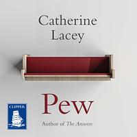 Pew by Catherine Lacey