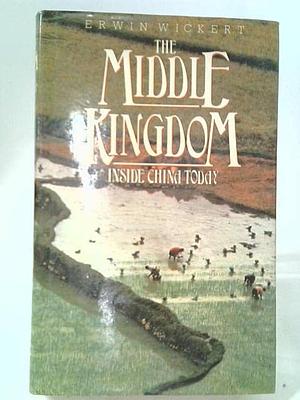 The Middle Kingdom: Inside China Today by Erwin Wickert