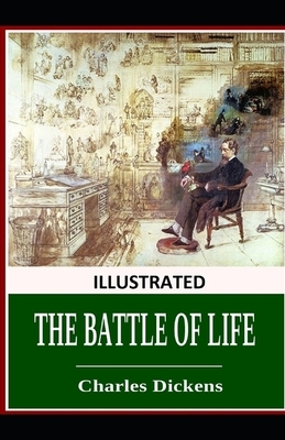 The Battle of Life ILLUSTRATED by Charles Dickens