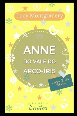 Anne do Vale do Arco Íris: Livro 7 da série Anne de Green Gables by L.M. Montgomery