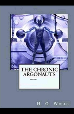 The Chronic Argonauts Illustrated by H.G. Wells