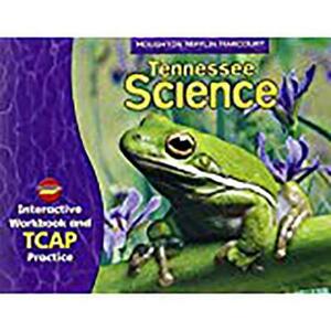 Houghton Mifflin Harcourt Science: Interactive Workbook and Tcap Practice Consumable Grade 3 by 