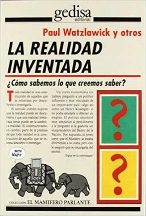 La realidad inventada by Rolf Breuer, Jon Elster, David L. Rosenhan, Paul Watzlawick, Heinz von Foerster, Rupert Riedl, Gabriel Stolzenberg, Ernst von Glasersfeld, Francisco J. Varela