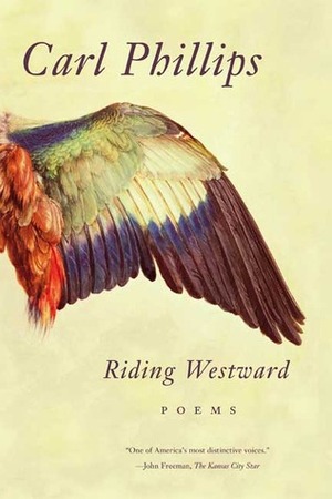 Riding Westward by Carl Phillips