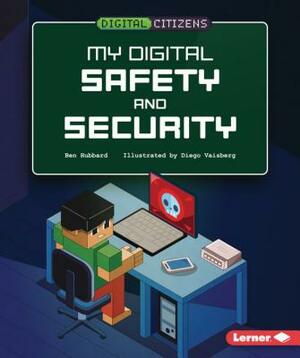 My Digital Safety and Security by Ben Hubbard