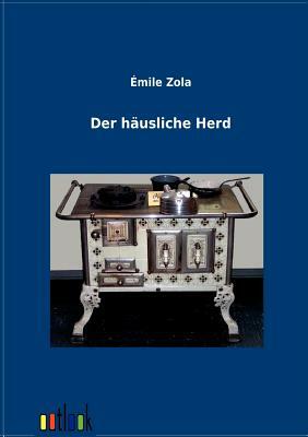 Der Häusliche Herd by Émile Zola