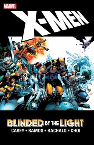 X-Men: Blinded by the Light by Cory Petit, Carlos Cuevas, Sonia Oback, Edgar Delgado, Mike Choi, Mike Carey, Chris Bachalo, Humberto Ramos
