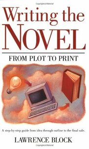 Writing the Novel: From Plot to Print by Lawrence Block