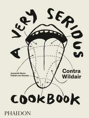 A Very Serious Cookbook: Contra Wildair by Alison Roman, Fabián von Hauske, Jeremiah Stone, Ariane Spanier