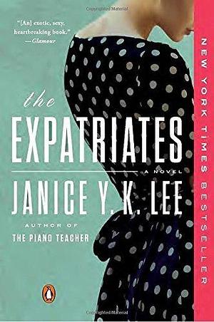 The Expatriates: A Novel by Janice Y. K. Lee by Janice Y.K. Lee, Janice Y.K. Lee