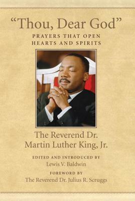 "thou, Dear God": Prayers That Open Hearts and Spirits by Martin Luther King