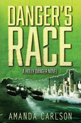 Danger's Race: Holly Danger Book 3 by Amanda Carlson