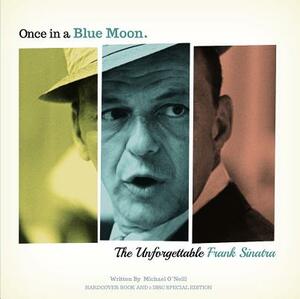 Once in a Blue Moon: The Unforgetable Frank Sinatra by Michael O'Neill