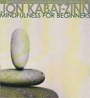 Mindfulness per principianti by Anna Lucarelli, Lorenzo Colucci, Jon Kabat-Zinn, Franco Cucchio, Gherardo Amadei