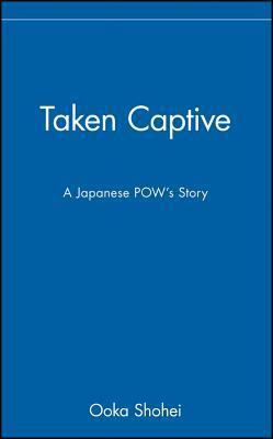Taken Captive: A Japanese Pow's Story by Wayne P. Lammers, Shōhei Ōoka