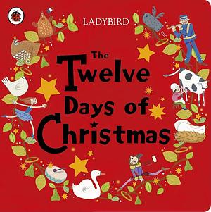The Twelve Days of Christmas by Ladybird Ladybird