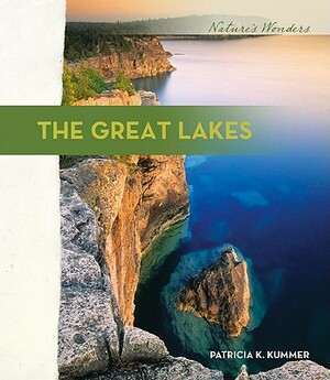 The Great Lakes the Great Lakes by Patricia K. Kummer