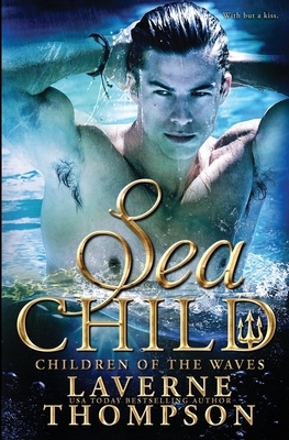 Sea Child: Children of the Waves #4 by Laverne Thompson