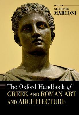 The Oxford Handbook of Greek and Roman Art and Architecture by 