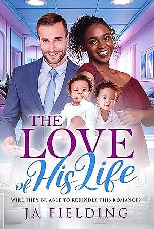 The Love Of His Life by J.A. Fielding, J.A. Fielding