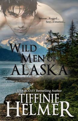 Wild Men of Alaska: Four Book Bundle by Tiffinie Helmer