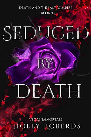 Seduced by Death by Holly Roberds